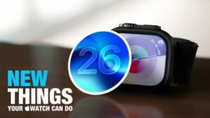 Nowości w watchOS 26: 10 kluczowych funkcji, które ułatwią korzystanie z Apple Watch